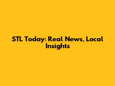STL Today: Real News, Local Insights