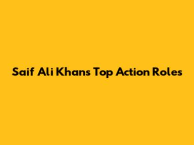Saif Ali Khan's Top Action Roles