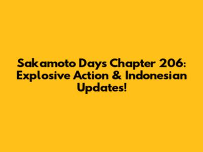 Sakamoto Days Chapter 206: Explosive Action & Indonesian Updates!
