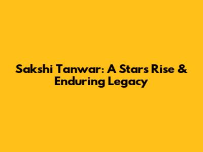 Sakshi Tanwar: A Star's Rise & Enduring Legacy