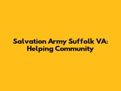 Salvation Army Suffolk VA: Helping Community