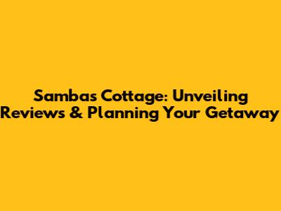 Sambas Cottage: Unveiling Reviews & Planning Your Getaway
