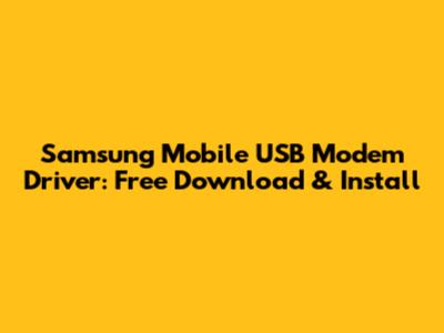 Samsung Mobile USB Modem Driver: Free Download & Install