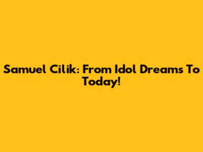 Samuel Cilik: From Idol Dreams To Today!