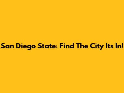 San Diego State: Find The City It's In!