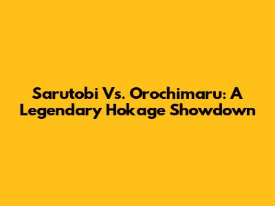 Sarutobi Vs. Orochimaru: A Legendary Hokage Showdown