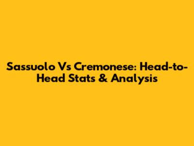 Sassuolo Vs Cremonese: Head-to-Head Stats & Analysis