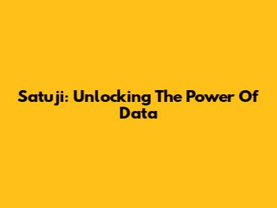 Satuji: Unlocking The Power Of Data