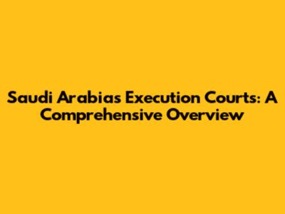 Saudi Arabia's Execution Courts: A Comprehensive Overview