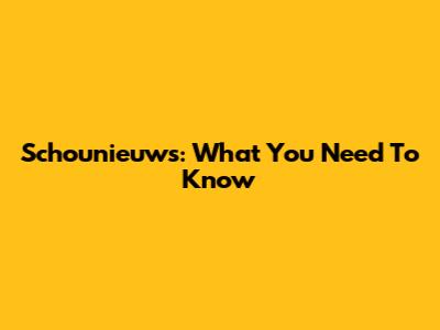 Schounieuws: What You Need To Know