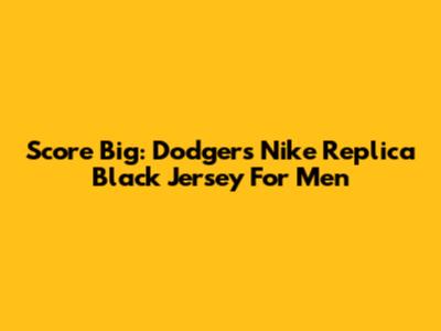 Score Big: Dodgers Nike Replica Black Jersey For Men