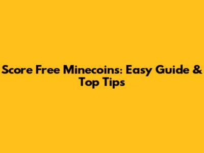 Score Free Minecoins: Easy Guide & Top Tips