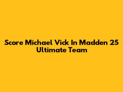 Score Michael Vick In Madden 25 Ultimate Team