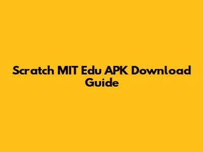 Scratch MIT Edu APK Download Guide