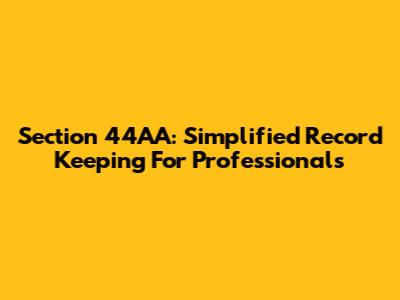 Section 44AA: Simplified Record Keeping For Professionals