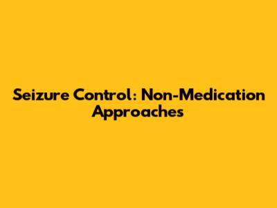 Seizure Control: Non-Medication Approaches