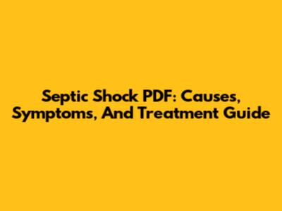 Septic Shock PDF: Causes, Symptoms, And Treatment Guide