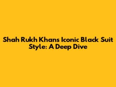 Shah Rukh Khan's Iconic Black Suit Style: A Deep Dive