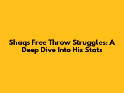 Shaq's Free Throw Struggles: A Deep Dive Into His Stats