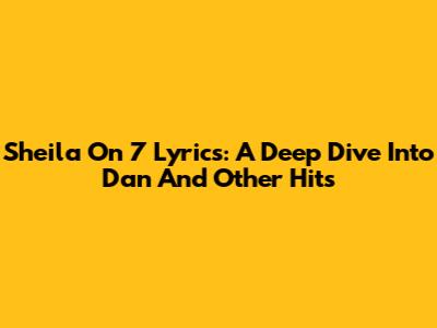 Sheila On 7 Lyrics: A Deep Dive Into 'Dan' And Other Hits