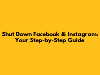 Shut Down Facebook & Instagram: Your Step-by-Step Guide