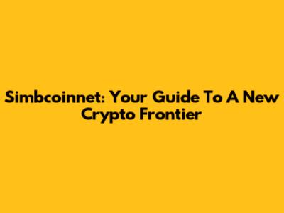 Simbcoinnet: Your Guide To A New Crypto Frontier