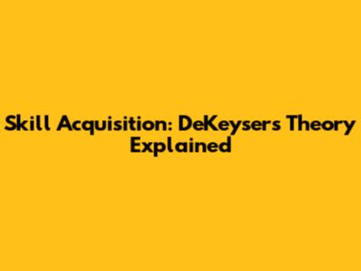Skill Acquisition: DeKeyser's Theory Explained