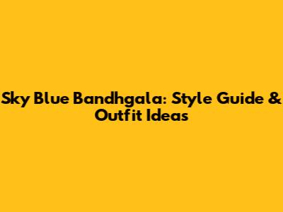 Sky Blue Bandhgala: Style Guide & Outfit Ideas