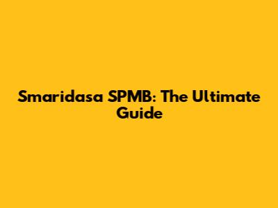 Smaridasa SPMB: The Ultimate Guide