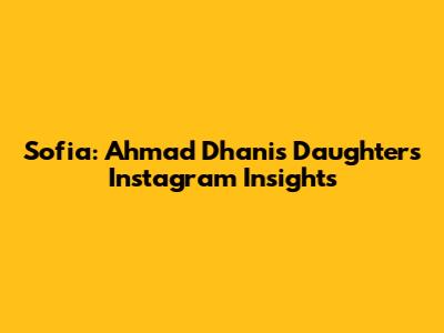 Sofia: Ahmad Dhani's Daughter's Instagram Insights