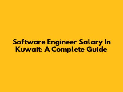 Software Engineer Salary In Kuwait: A Complete Guide