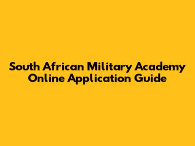South African Military Academy Online Application Guide