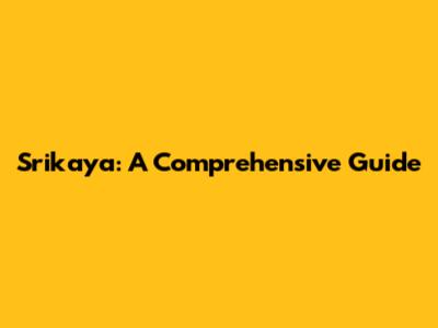 Srikaya: A Comprehensive Guide