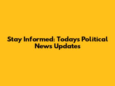Stay Informed: Today's Political News Updates