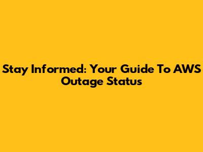 Stay Informed: Your Guide To AWS Outage Status