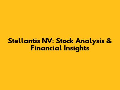 Stellantis NV: Stock Analysis & Financial Insights
