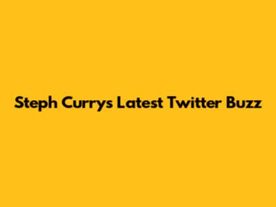 Steph Curry's Latest Twitter Buzz