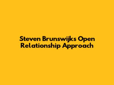 Steven Brunswijk's Open Relationship Approach