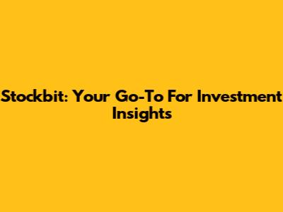 Stockbit: Your Go-To For Investment Insights