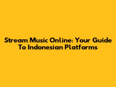 Stream Music Online: Your Guide To Indonesian Platforms