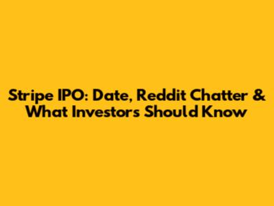 Stripe IPO: Date, Reddit Chatter & What Investors Should Know