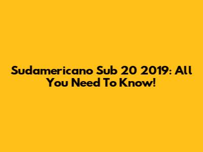 Sudamericano Sub 20 2019: All You Need To Know!