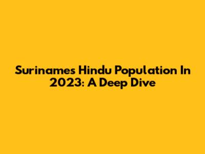 Suriname's Hindu Population In 2023: A Deep Dive