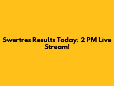 Swertres Results Today: 2 PM Live Stream!