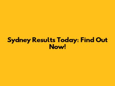 Sydney Results Today: Find Out Now!