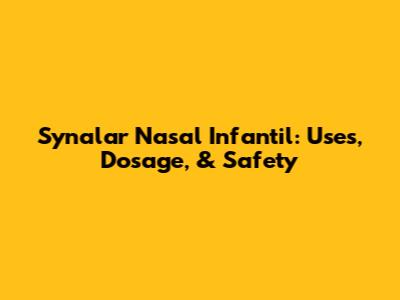 Synalar Nasal Infantil: Uses, Dosage, & Safety