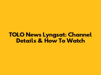TOLO News Lyngsat: Channel Details & How To Watch