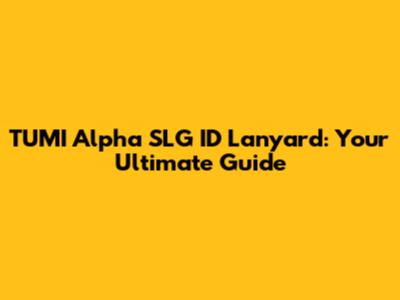 TUMI Alpha SLG ID Lanyard: Your Ultimate Guide