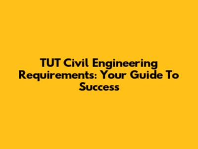 TUT Civil Engineering Requirements: Your Guide To Success