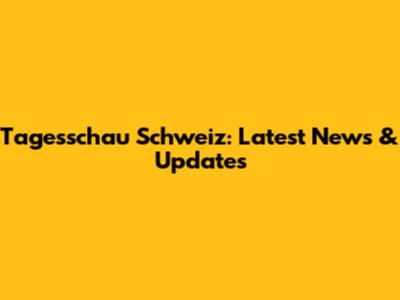 Tagesschau Schweiz: Latest News & Updates